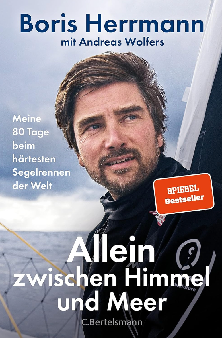 Allein zwischen Himmel und Meer: Meine 80 Tage beim härtesten Segelrennen der Welt - Boris Herrmann erstmals ausführlich über seine Teilnahme an der Vendée Globe.